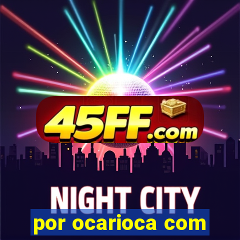 por ocarioca com